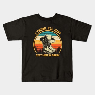 Retro I Think I'll Just Stay Here and Drink Kids T-Shirt